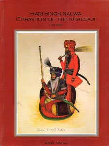 Hari Singh Nalwa Champion of the Khalsaji 1791-1837