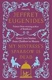 My Mistress's Sparrow is Dead: Great Love Stories from Chekhov to Munro