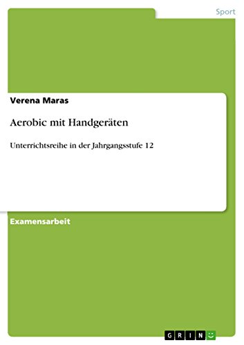 Aerobic mit Handgeräten: Unterrichtsreihe in der Jahrgangsstufe 12 (German Edition)