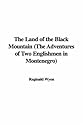 The Land of the Black Mountain (The Adventures of Two Englishmen in Montenegro)