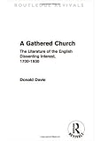 A gathered church : the literature of the English dissenting interest, 1700-1930