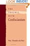 The Trouble with Confucianism (Tanner Lectures on Human Values)
