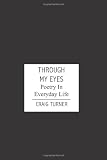 Through My Eyes: Poetry In Everyday Life
