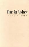 Time for Andrew: A Ghost Story
