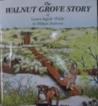 The Walnut Grove Story of Laura Ingalls Wilder
