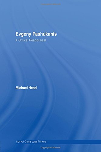 Evgeny Pashukanis: A Critical Reappraisal (Nomikoi Critical Legal Thinkers)