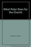 What Peter does for the Church