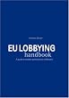 EU LOBBYING handbook: A guide to modern participations in Brussels