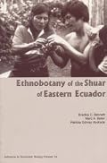 Ethnobotany of the Shuar of Eastern Ecuador (Advances in Economic Botany Vol. 14)