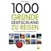 1000 Gr�nde in Deutschland zu reisen: Das sollten Sie gesehen haben!