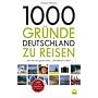 1000 Gr�nde in Deutschland zu reisen: Das sollten Sie gesehen haben!