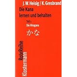 Die Kana lernen und behalten Teil 1: Die Hiragana / Teil 2: Die Katakanavon "James W. Heisig"