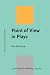Point of View in Plays: A cognitive stylistic approach to viewpoint in drama and other text-types (Linguistic Approaches to Literature)