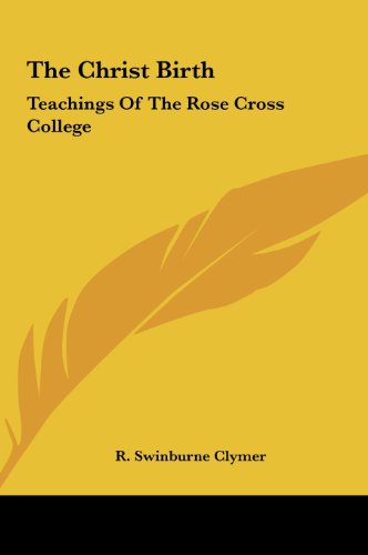 The Christ Birth: Teachings Of The Rose Cross College