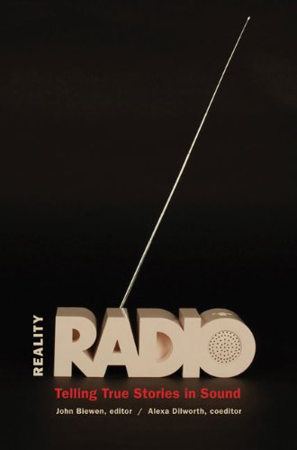 Reality Radio: Telling True Stories in Sound (Documentary Arts and...