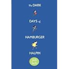 The Dark Days of Hamburger Halpin by Josh Berk