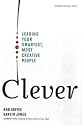 Clever: Leading Your Smartest, Most Creative People