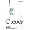 Clever: Leading Your Smartest, Most Creative People