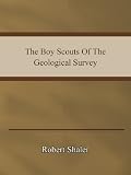 31vhhSkVCSL. SL160 Robert Shaler The Boy Scouts Of The Geological Survey