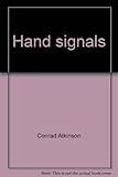 Hand signals : 14 December 1985-18 January 1986, Ikon Gallery, Birmingham, 1 February-1 March 1986, Milton Keynes Exhibition Gallery ... 5 April-3 May 1986, Chapter, ... Cardiff