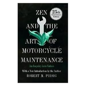 Zen and the Art of Motorcycle Maintenance