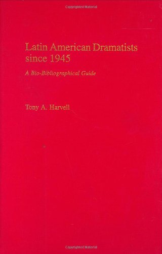 Latin American Dramatists since 1945: A Bio-Bibliographical Guide (Bibliographies and Indexes in the Performing Arts)