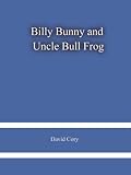 Billy Bunny and Uncle Bull Frog