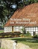 Sch&ouml;ne H&ouml;fe im M&uuml;nsterland: Zeugen l&auml;ndlicher Baukultur aus f&uuml;nf Jahrhunderten - Hans-Peter Boer, Theo Damm, Andreas Lechtape