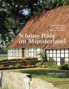 Sch&ouml;ne H&ouml;fe im M&uuml;nsterland: Zeugen l&auml;ndlicher Baukultur aus f&uuml;nf Jahrhunderten
