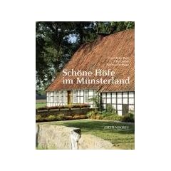 Sch�ne H�fe im M�nsterland: Zeugen l�ndlicher Baukultur aus f�nf Jahrhunderten