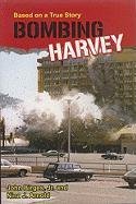 Bombing Harvey by John W. Birges