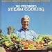 No Pressure Steam Cooking: Steam Your Way to Skinny Beautiful Success!