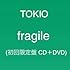 TOKIO「fragile(初回限定盤)」