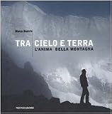Tra cielo e terra. Lanima della montagna (Illustrati. Discovery)