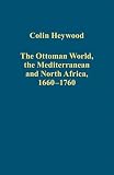 The Ottoman world, the Mediterranean and North Africa, 1660-1760