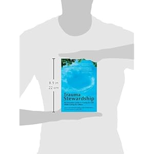 Trauma Stewardship: An Everyday Guide to Caring for Self While Caring for Others