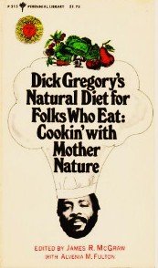 Dick Gregory's Natural Diet for Folks Who Eat: Cookin' with Mother Nature