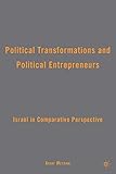 Political transformations and political entrepreneurs : Israel in comparative perspective