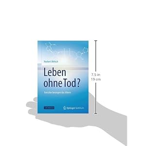 Leben ohne Tod?: Forscher besiegen das Altern