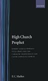 High church prophet : Bishop Samuel Horsley (1733-1806) and the Caroline tradition in the later Georgian church