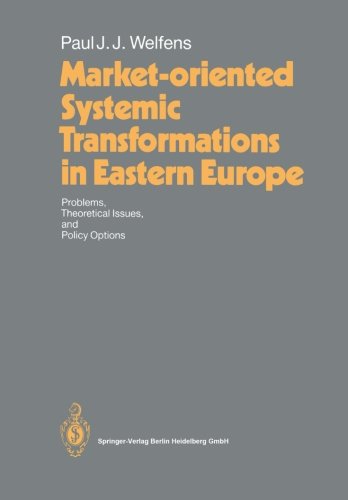 Market-oriented Systemic Transformations in Eastern Europe: Problems, Theoretical Issues, and Policy Options
