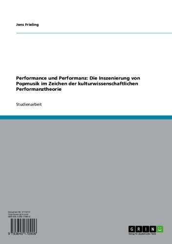 Performance und Performanz: Die Inszenierung von Popmusik im Zeichen der kulturwissenschaftlichen Performanztheorie (German Edition)