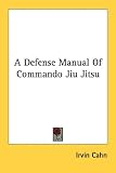  : A Defense Manual Of Commando Jiu Jitsu