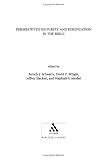 Perspectives on Purity and Purification in the Bible (Library of Hebrew Bible/Old Testament Studies)