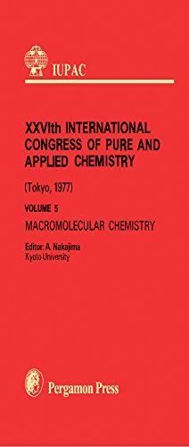 Macromolecular Chemistry: Session Lectures Presented at the Twentysixth International Congress of Pure and Applied Chemistry, Tokyo, Japan, 4-10 September ... Chemistry 26th, v. 5 (IUPAC Publications)