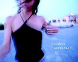 Goodbye heartbreak