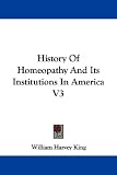 History of Homeopathy and Its Institutions in America V3