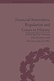 Financial innovation, regulation and crises in history