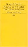 Produkt-Bild: Notwehr als Verbrechen: Der U-Bahn-Fall Goetz (edition suhrkamp)