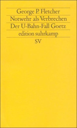 Produkt-Bild: Notwehr als Verbrechen: Der U-Bahn-Fall Goetz (edition suhrkamp)